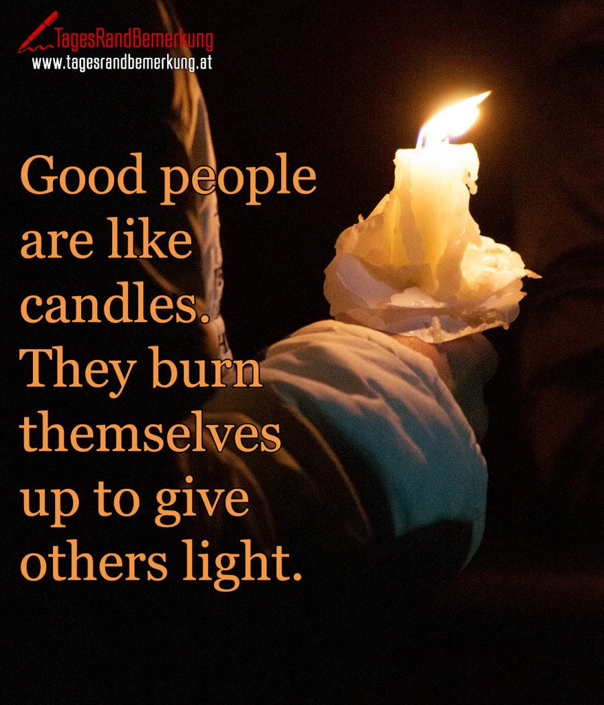 Good people are like candles