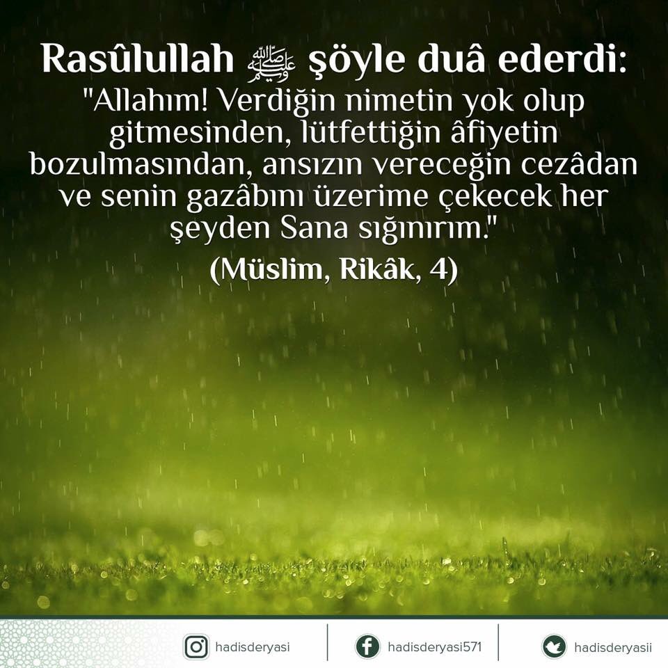 hadisderyasii's tweet photo. "Allahım! Verdiğin nimetin yok olup gitmesinden, lütfettiğin âfiyetin bozulmasından, ansızın vereceğin cezâdan ve senin gazâbını üzerime..." https://t.co/6e7TyMrZqR
