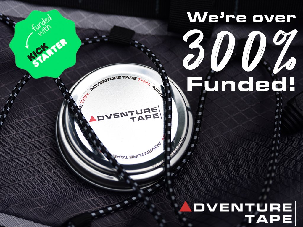 Woooohooo! Over 300% Funded! Thank you to all our amazing backers! World, prepare to meet #AdventureTape > goo.gl/yDN7yz