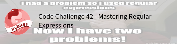 pybites's tweet photo. Morning Pythonistas, #regexes can be hard but we got your back with our new #Python code challenge #42: https://t.co/tdRqSVlWlb - have fun! https://t.co/ZW1D7vvswG