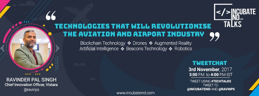 IncubateIND's tweet photo. Stay tuned #TweetChat will start in 10 mins now! #AskRavi "#Technologies that'll revolutionize #Aviation &amp; #Airport Industry" @ravinps https://t.co/mzyKR7LhYu