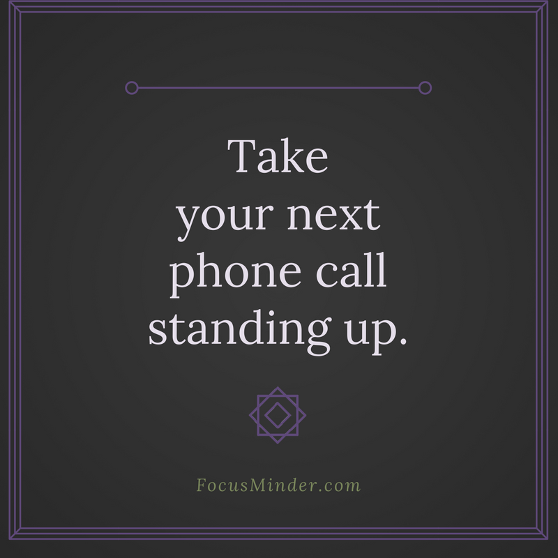 Challenge Time! Take that next call standing up. 

#Mindfulness #StressRelief