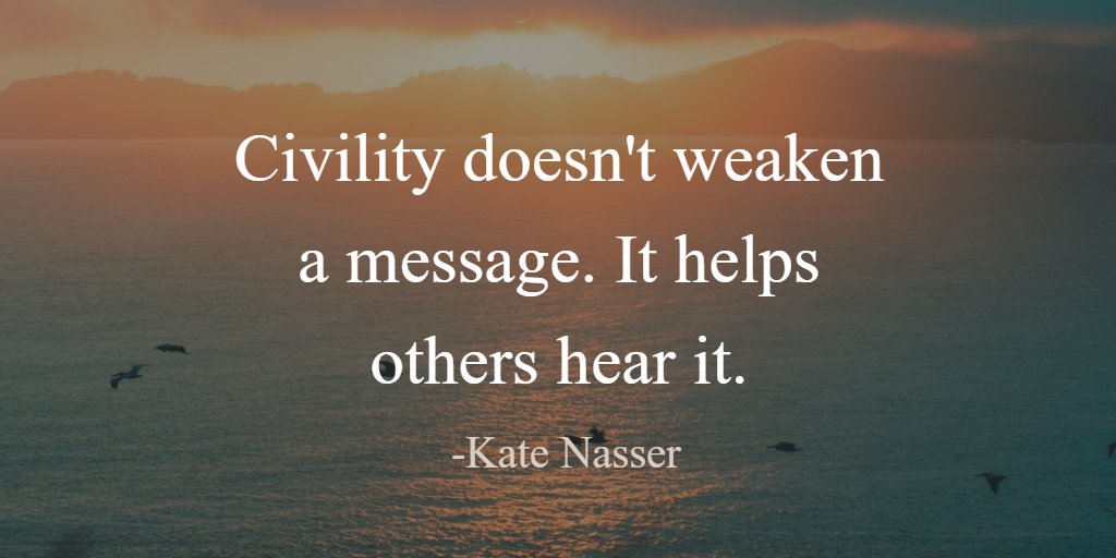 yourjourneyfuel's tweet photo. "Civility doesn't weaken a message. It helps others hear it." -Kate Nasser #wisewords https://t.co/5UOlhhpYIg