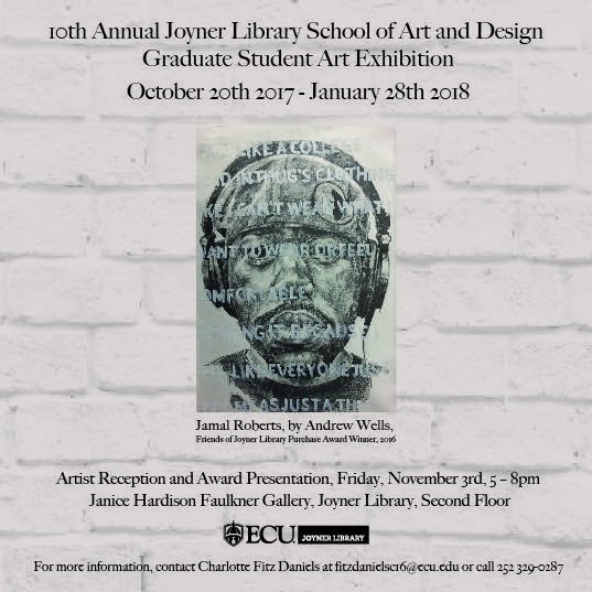 TODAY: Graduate Student Exhibition Reception and Awards Ceremony located in Faulkner Gallery, Joyner Library from 5pm-8pm