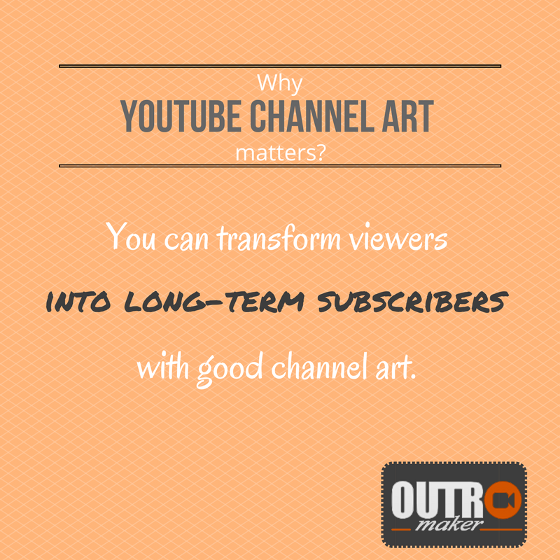 outromaker's tweet photo. You can transform viewers into long-term subscribers with good channel art. https://t.co/bqiriFTCjM