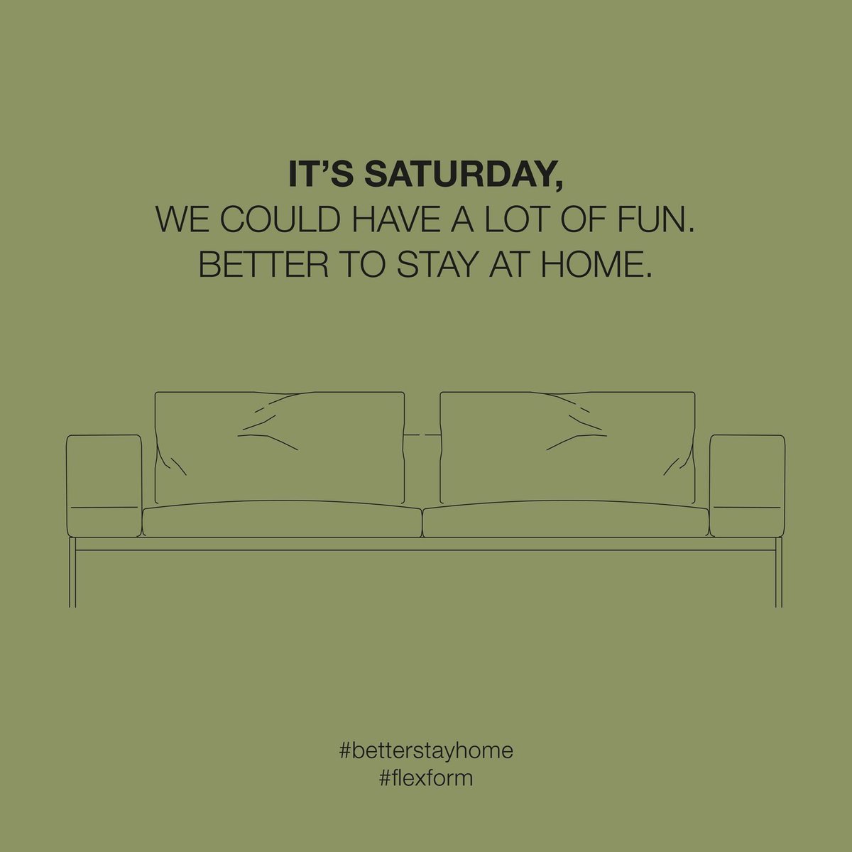 Flexform_ITA's tweet photo. IT'S SATURDAY,
WE COULD HAVE A LOT OF FUN.
BETTER TO STAY AT HOME
#betterstayhome
#flexform https://t.co/eFk6JWT7Ma