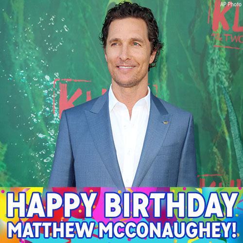 Alright Alright Alright - it\s Matthew McConaughey\s birthday. Happy Birthday to the Oscar-winning actor! 