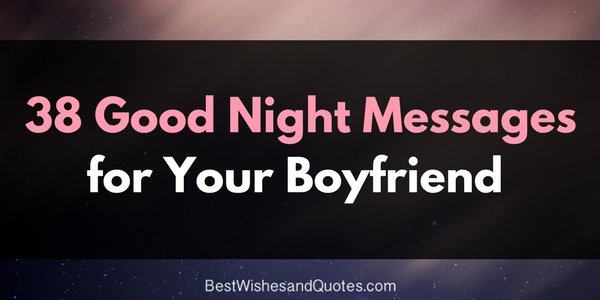 bestwishesandq1's tweet photo. 38 Good Night Messages for Your Boyfriend https://t.co/yG9opmDqPs #goodnightmessages https://t.co/xPXaIAdziR