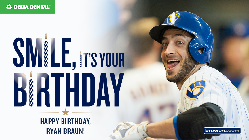 Remessage to wish outfielder Ryan Braun a happy birthday! 