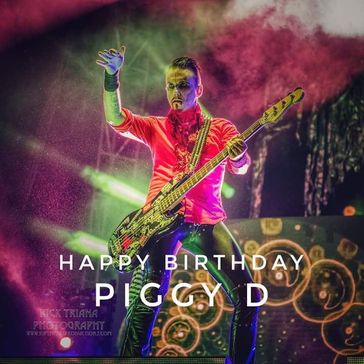Happy Birthday Piggy D of Rob Zombie and The Haxans, past member of Wednesday 13 