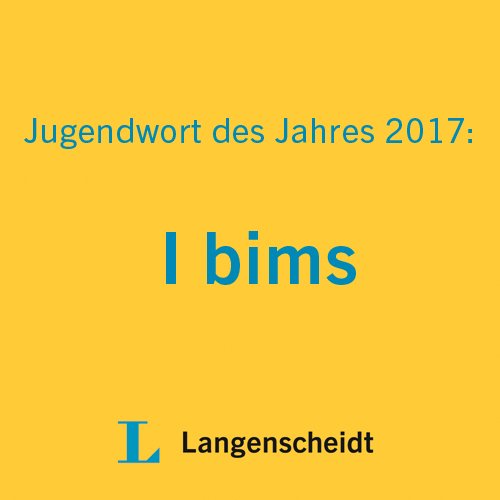 langenscheidt's tweet photo. #jugendwortdesjahres2017 #jugendwort #jugendwort2017 #10jahrejugendwort #ibims https://t.co/rqC0m8kbn2