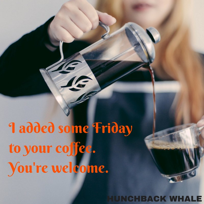 HunchbackWhale's tweet photo. "I added some Friday to your coffee. You're welcome." <<Saw this and started cracking up. My cat's name is Friday. -MJ #hypergross https://t.co/8pexhwu0rV