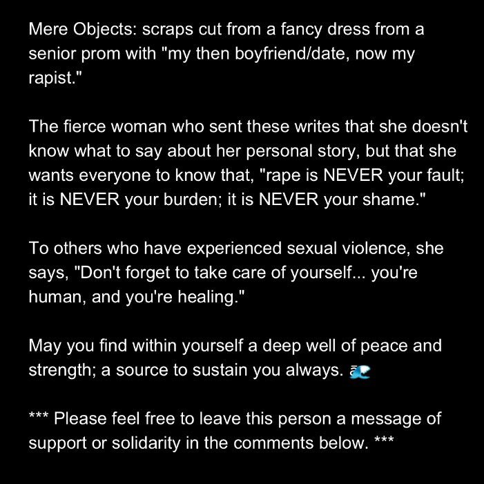 Mere_Objects's tweet photo. Mere Objects: scraps cut from a fancy dress from a senior prom with "my then boyfriend/date, now my rapist." #metoo #mereobjects https://t.co/GIxgb7Km8a