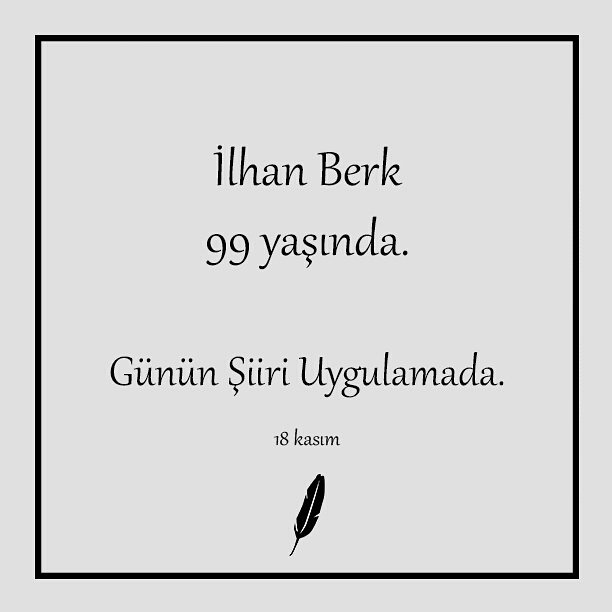 birkuplesiirapp's tweet photo. "Ben uyandım bir aşk demekti bu dünyada
-Sesin, bir gülü bırakmak gibi bir şeydi.
Karaydım, kâğıt gibiydim yaşamalarda
..."
#ilhanberk 99 yaşında.
Günün şiiri #birkupleşiir mobil uygulamada.
#şiir https://t.co/IOSqwCsKdX