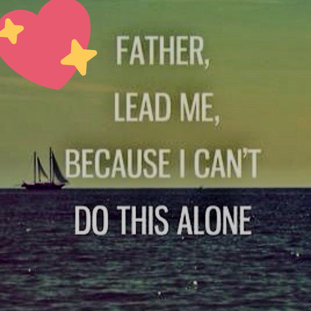 RubyGettinger_'s tweet photo. Father, Lead me, Because I can’t do this alone. https://t.co/C2wh4bp3k8