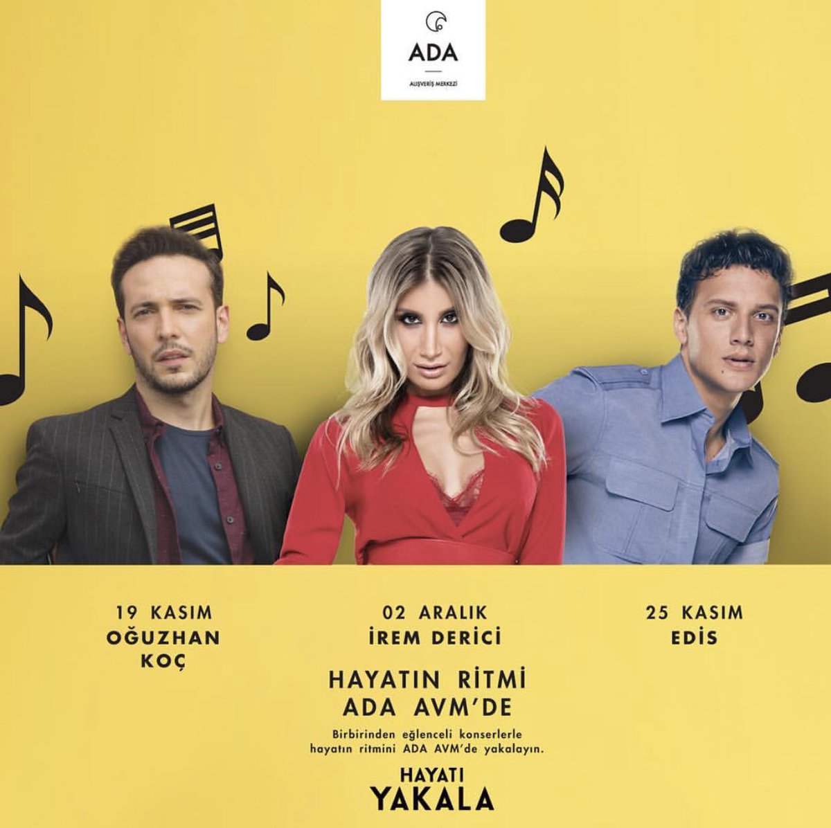 Kasım ve Aralık’ta Ada’ya yıldız yağacak.. 🤩 En sevilen şarkıları ve müthiş enerjileriyle;
19 Kasım’da <a href="/oguzhankoc/">Oğuzhan KOÇ</a> 
25 Kasım’da <a href="/edisgorgulu/">EDIS</a> 
2 Aralık’ta <a href="/iremderici/">İrem Derici</a> 
<a href="/AdaAVM/">Ada Alışveriş Merkezi</a> sahnesinde müzikseverlerle buluşacak.🎶🎤🖤