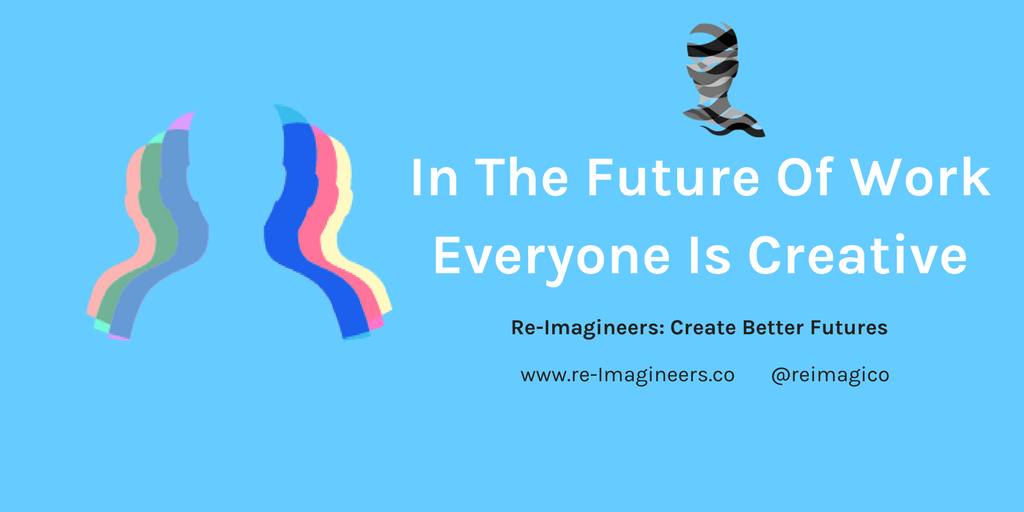 re_imagineers's tweet photo. In the Future of Work Everyone Is Creative https://t.co/hSTe9vR6Nf #fow #futureofwork #wolweek #wol #creativity #reimagineers #innovation #business #strategy #cxo #ceo #leadership #changemakers #socent #socinn #future https://t.co/B9a2gJnruY