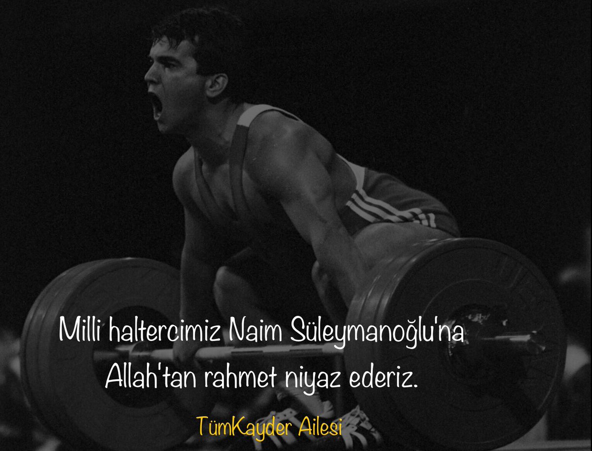 Milli haltercimiz Naim Süleymanoğlu'na Allah'tan rahmet niyaz ederiz.
TümKayder Ailesi #NaimSüleymanoğlu