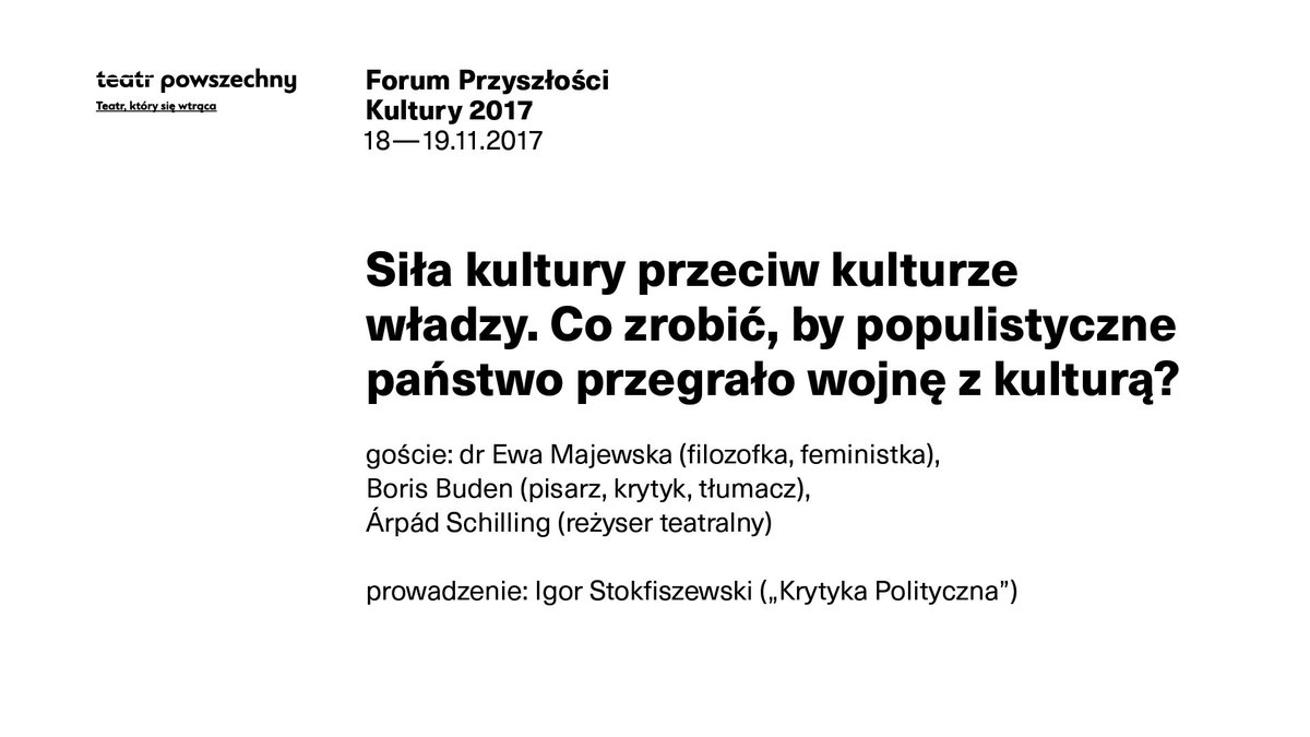 Siła kultury przeciw kulturze władzy. Co zrobić, by populistyczne państwo przegrało wojnę z kulturą? #debata #EwaMajewska #BorisBuden #ÁrpádSchilling #IgorStokfiszewski #transmisjaonline #nażywo @ForumFPK #ForumPrzyszłościKultury2017 
facebook.com/powszechny/vid…