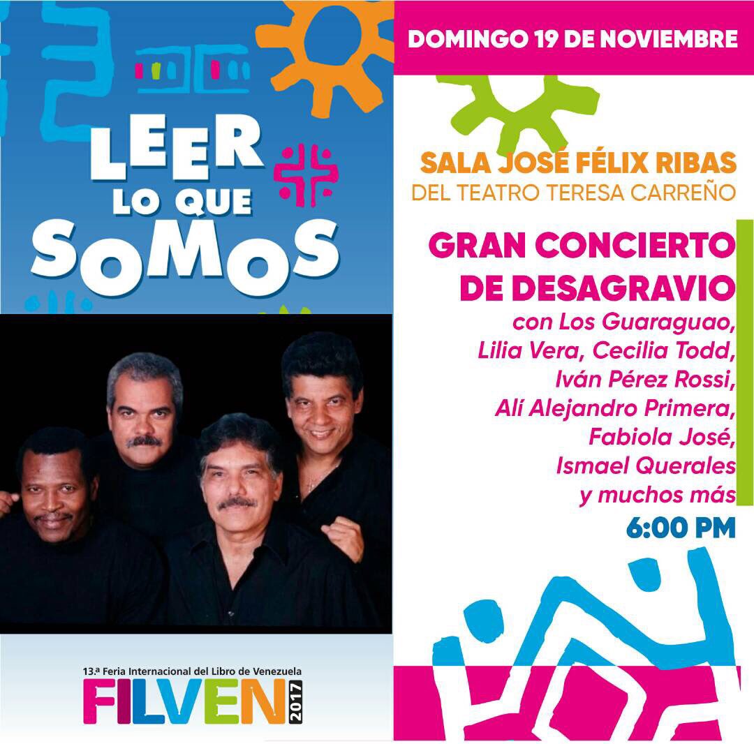 ¡CORRE LA VOZ! Asiste al CONCIERTO DE DESAGRAVIO con Los Guaraguao y otros grandes cultores venezolanos en la Sala José Félix Ribas del Teatro Teresa Carreño como clausura de la #FILVEN2017 MAÑANA DOMINGO #19Nov 6PM #NavidadesFelicesYSeguras