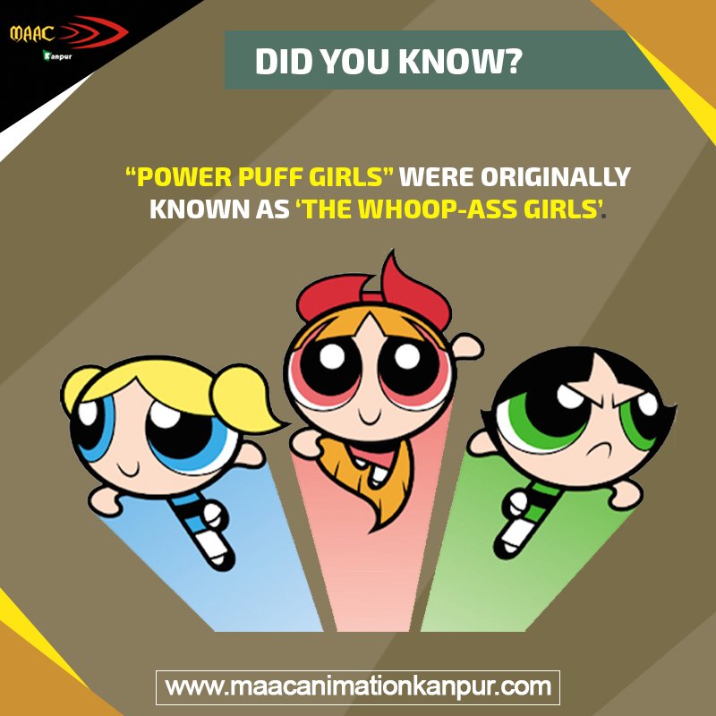 #DidYouKnow #AnimationFacts
'Power Puff Girls' were originally known as 'The Whoop-Ass Girls'
#MAACKanpur #MAAC
Call : +91 - 9305533440 or