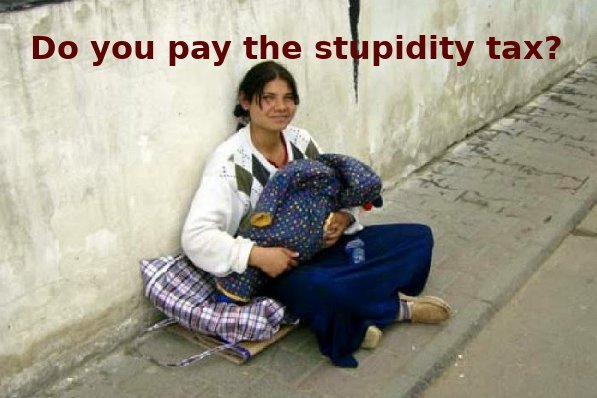 BogdanAndron's tweet photo. Do You Pay the Stupidity Tax? https://t.co/zcpeI9bq1j https://t.co/dsZehA1Bot