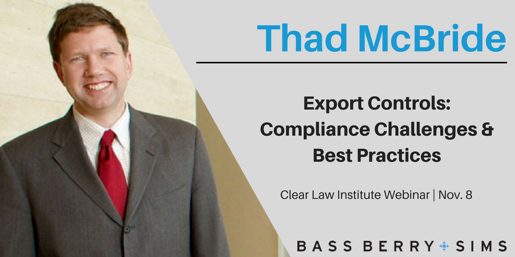 BassBerrySims's tweet photo. Thad McBride presents @ClearLaw webinar Export Controls: Compliance Challenges and Best Practices on 11/8 Register:  https://t.co/S3UeDCGF3K https://t.co/9fQc0ZJzaW