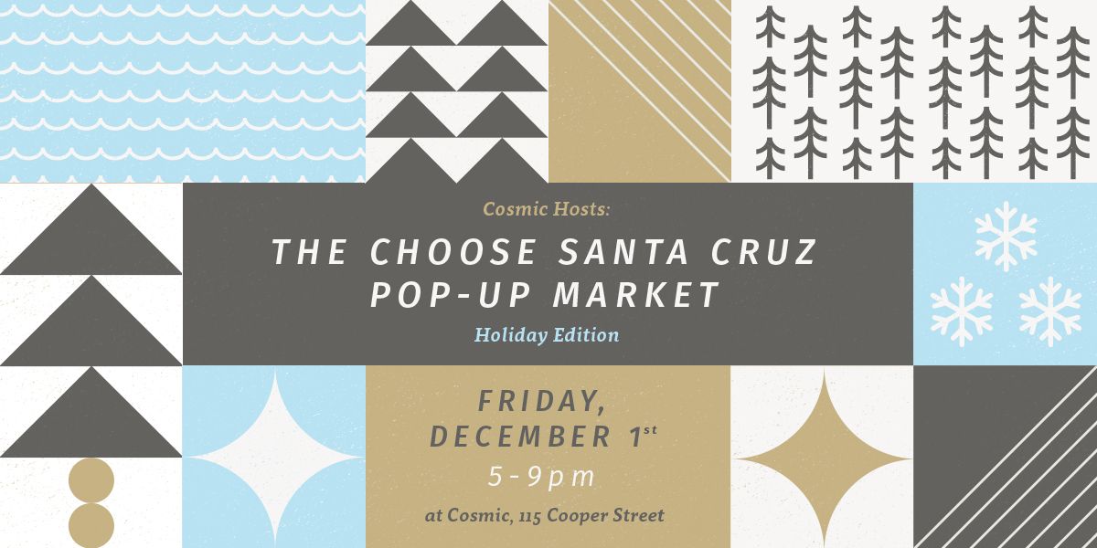 SantaCruzEDO's tweet image. Join us for the holiday edition of the #ChooseSantaCruz Popup Market. Friday Dec. 1, 5-9PM. Details: bit.ly/2zE547v