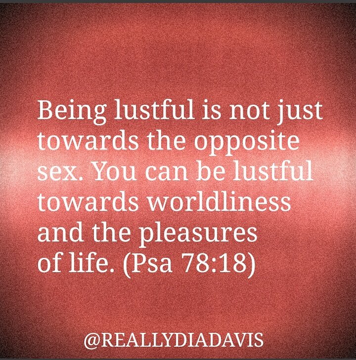 reallydiadavis's tweet photo. "And the world passeth away, and the lust thereof: but he that doeth the will of God abideth for ever. (1Jn 2:17)
What do you lust after? #Flee #Temptations #YouthfulLust #LustfulDesires #Sinfulness #Lusting #SexualLust #FoodLust #WrongDesires #Worldly #PleasuresOfLife #ChaseGod https://t.co/WfvHqJTRAm