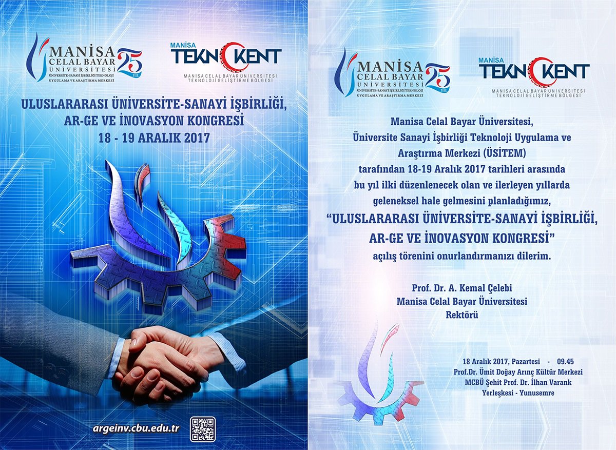 Uluslararası Üniversite-Sanayi İşbirliği, AR-GE ve İnovasyon Kongresi
Tarih: 18 Aralık 2017 Saat: 09:45
Yer: Prof. Ümit Doğay Arınç Kültür Merkezi
argeinv.cbu.edu.tr <a href="/usitem/">ÜSİTEM</a> <a href="/TeknokentManisa/">Manisa Teknokent</a>