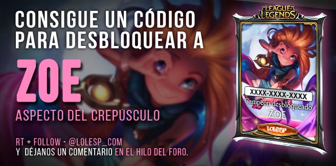 Lolesp_com's tweet image. 🎉¡¡SORTEO!! 🎁
¡Consigue totalmente GRATIS un código para desbloquear a la nueva campeona: ZOE!

¡¡Participa!! → goo.gl/rhJBv3