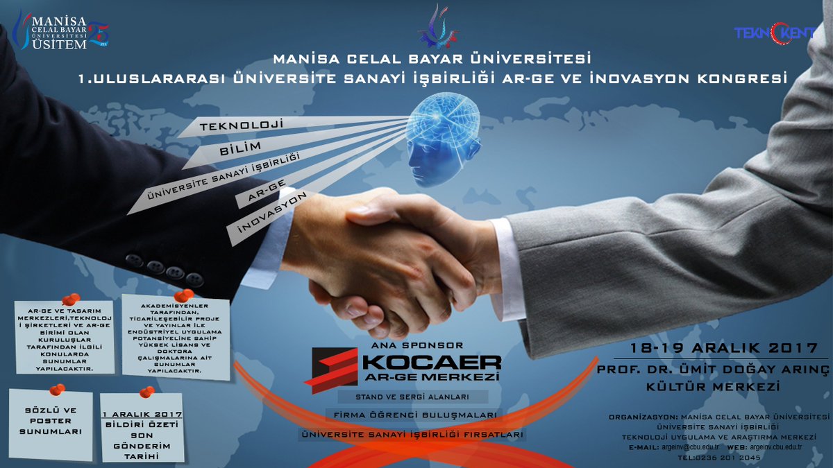 Uluslararası Üniversite-Sanayi İşbirliği, AR-GE ve İnovasyon Kongresi Tarih: 18 Aralık 2017 Saat: 09:45 Yer: Prof. Ümit Doğay Arınç Kültür Merkezi argeinv.cbu.edu.tr 
usitem.cbu.edu.tr