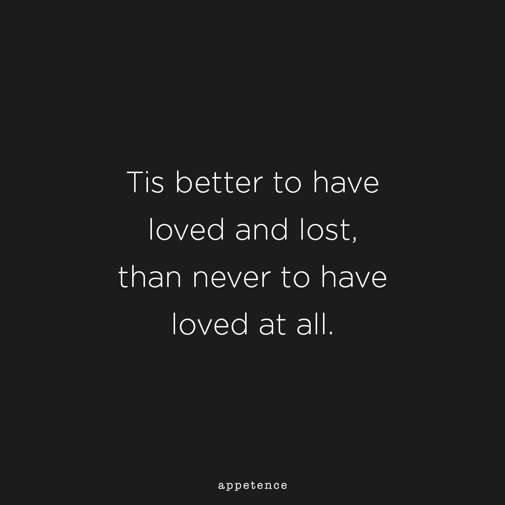 Loved you have to find. Better to have Loved and Lost than never to have Loved at all. Lost quotes. Tis better to have Loved and Lost than never to have Loved at all перевод. Had better to.