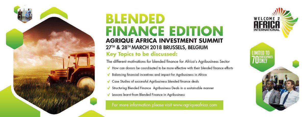 Blended Finance Edition for the 5th Agrique Africa Investment Summit (AAIS2018) has been scheduled for 27th - 28th March, 2018 in Brussels (Belgium)