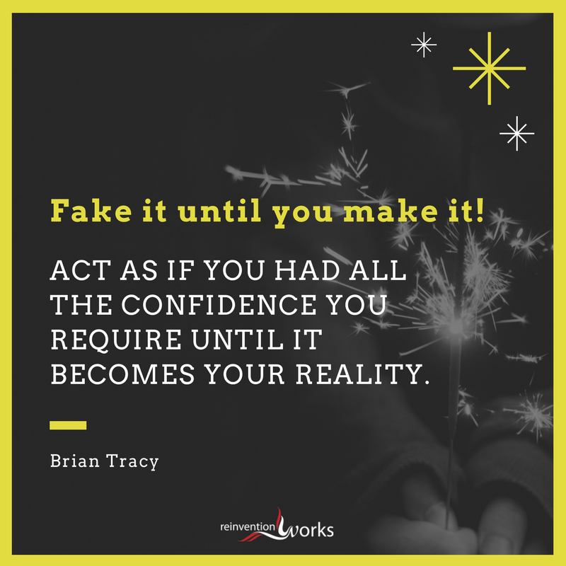ReinventionWork's tweet photo. Fake it until you make it!  Act as if you had all the confidence you require until it becomes your reality. Inspiration for the Day! https://t.co/4yXrYIerBq