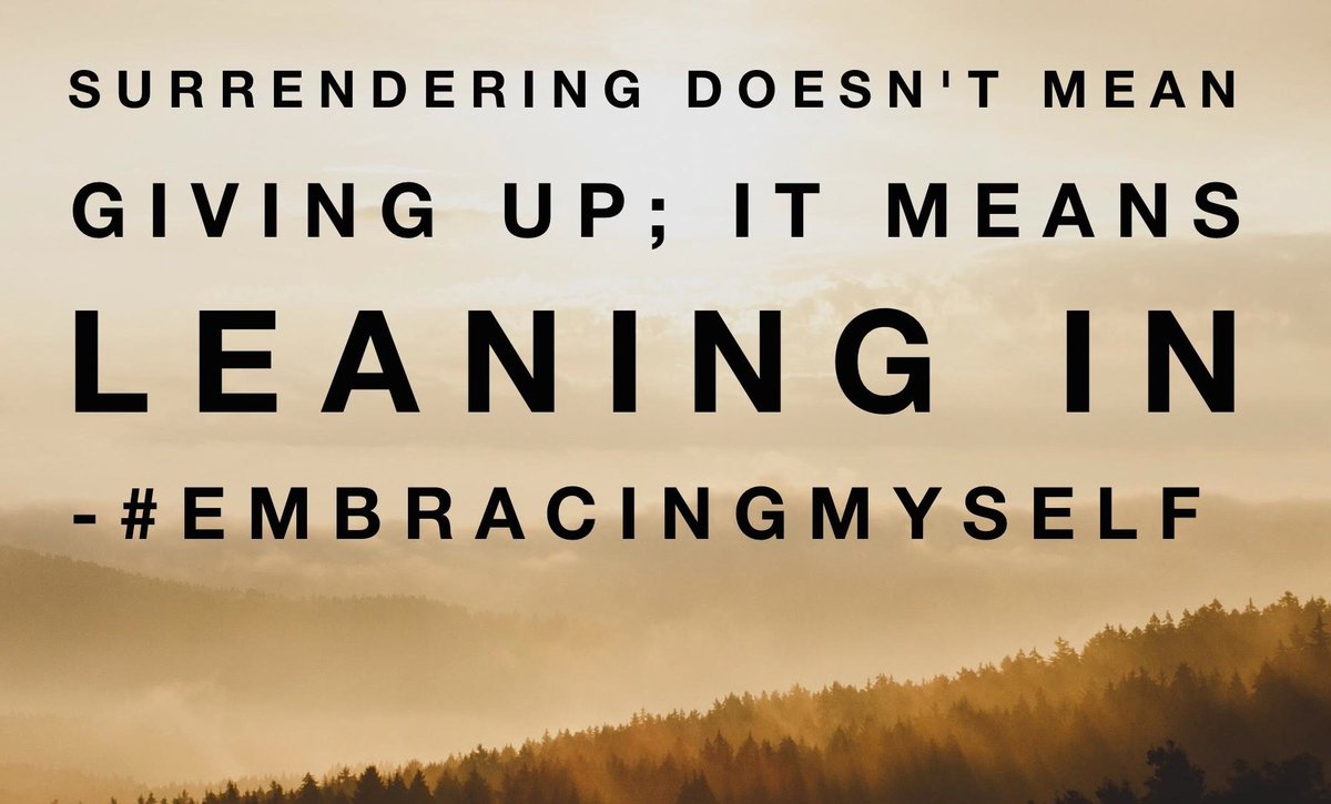 #Surrendering doesn't mean giving up; it means #LeaningIn
#EmbracingMyself #Gratitude #Empathy #Compassion #Strength #Love #Quotes