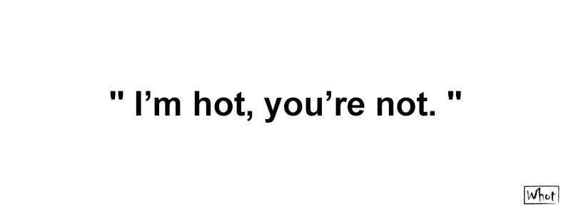 trampstamp's tweet photo. "I'm hot, you're not." https://t.co/9OtNqPmPyv