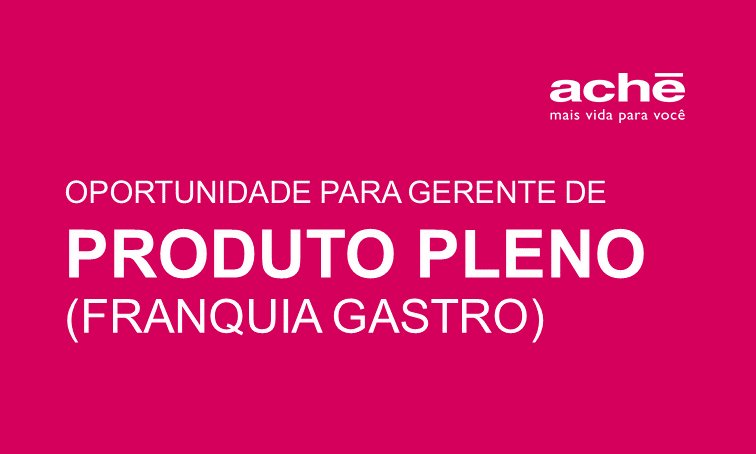 O Aché está com oportunidade para Gerente de Produto Pleno (Franquia Gastro) - lnkd.in/d2CVci8 Atenção: até o dia 20/11/2017.