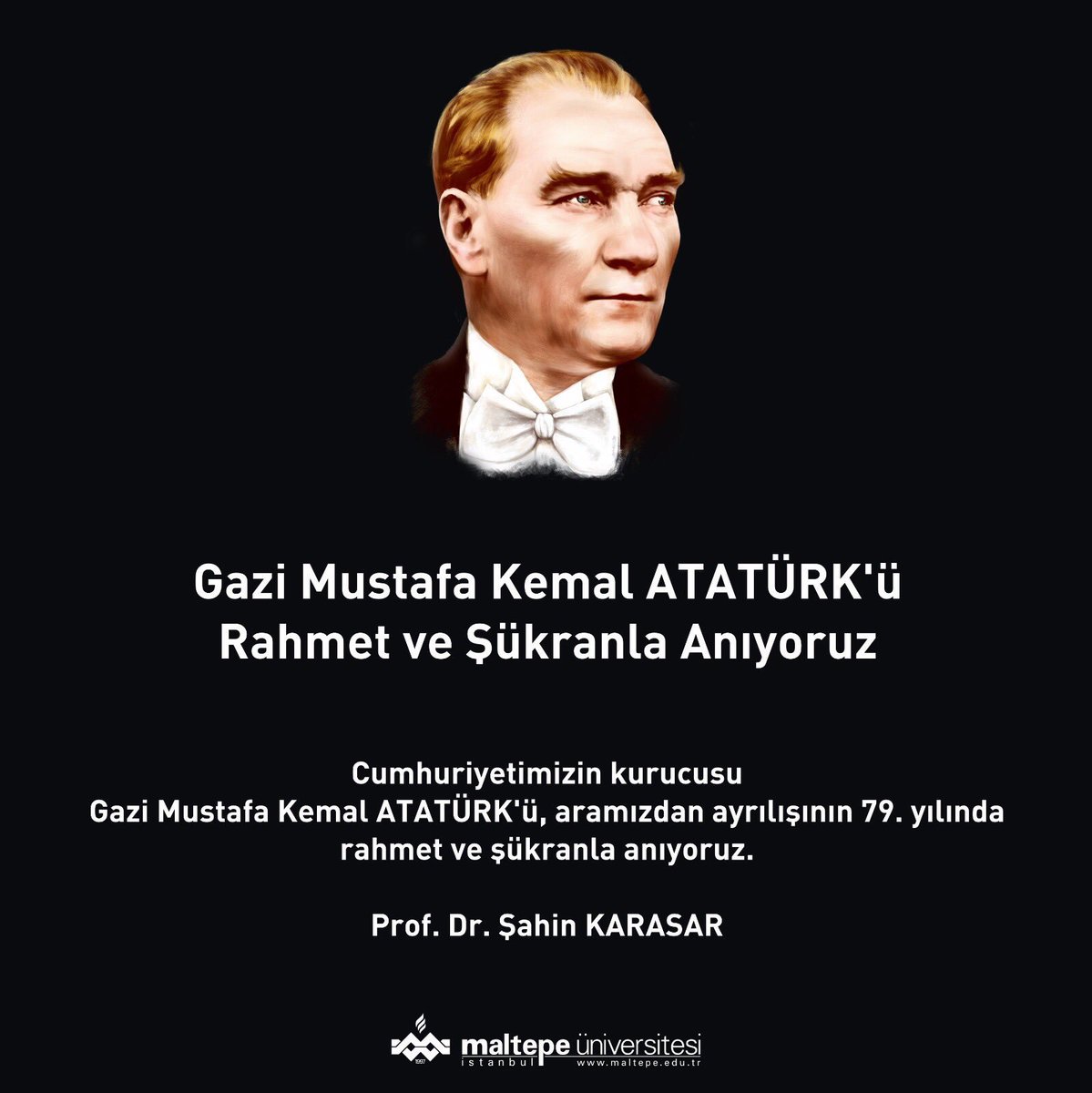 MaltepeEduTr's tweet photo. Rektörümüz Prof. Dr. Şahin KARASAR: "Cumhuriyetimizin kurucusu Gazi Mustafa Kemal Atatürk'ü, aramızdan ayrılışının 79. yılında rahmet ve şükranla anıyoruz." #10kasım https://t.co/FQ7ikLLW4T