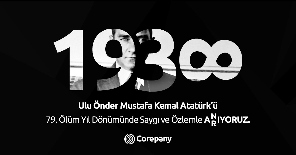 corepany's tweet photo. Ulu Önder Mustafa Kemal Atatürk'ü, 79. ölüm yıl dönümünde saygı ve özlemle anıyoruz. https://t.co/l4JF9lSvaL