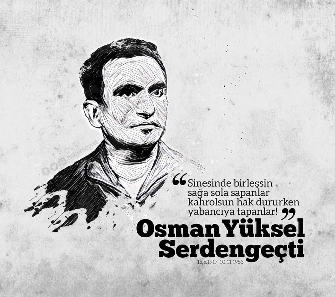 Rahmetle anınıyoruz. 10 kasım vefat yıl dönümünde  rahmetle anıyoruz, Osman Yüksel Serdengeçti 'yi....