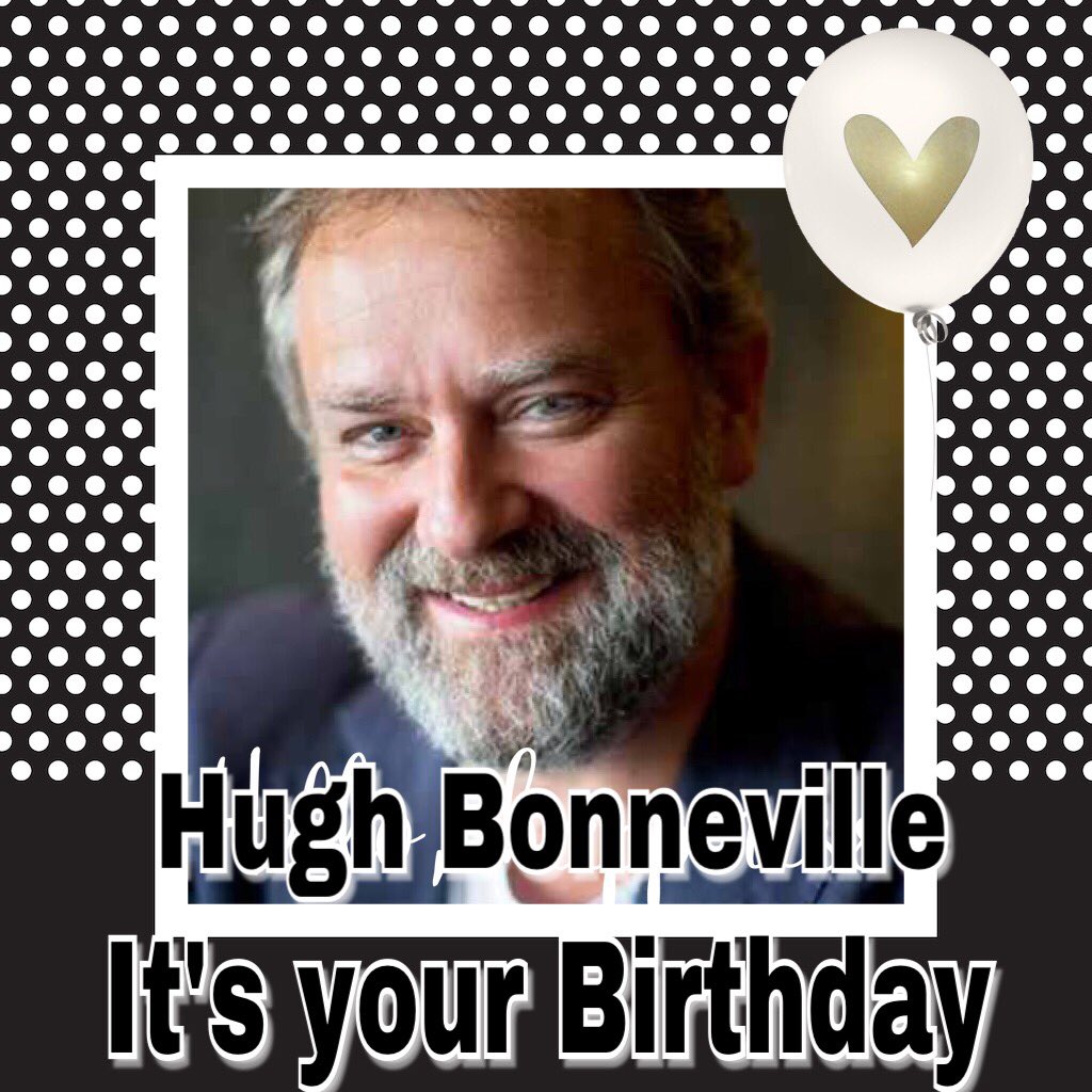 Happy Birthday Hugh Bonneville, Eddie Irvine, John Walton, Bram Tchaikovsky, Terence Davies, Tim Rice & John Roberts 