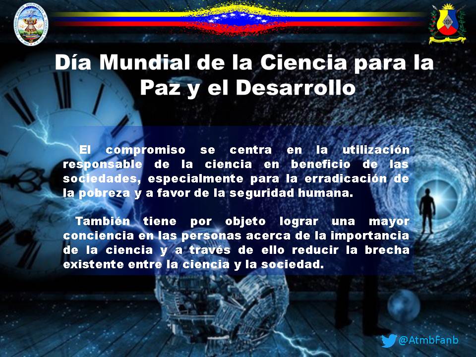 #10Nov Día Mundial de la Ciencia para la Paz y el Desarrollo. Recordar y renovar el compromiso asumido en la Conferencia Mundial sobre la Ciencia celebrada en Budapest en 1999, bajo el auspicio de la (UNESCO) y el Consejo Internacional de Uniones Científicas (CIUC).