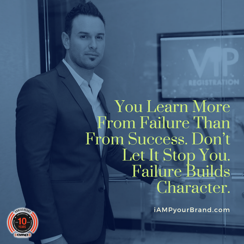 You learn more from failure than from success. Don't let it stop you. Failure builds character. - Rey Perez #BrandingExpert #iAMPyourbrand