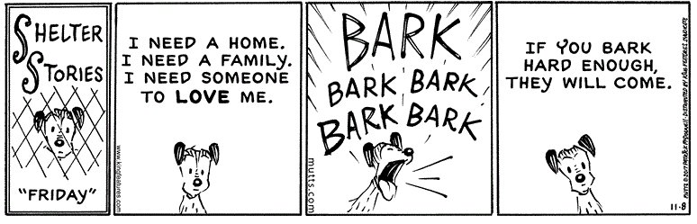 Every single "Shelter Stories" strip..."They're barks of fear and hope" 