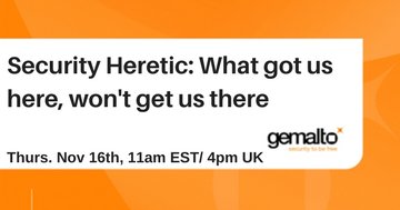 ShawnAtSafeNet's tweet image. New Gemalto #webinar, 16th November. Security Heretic: What got us here, won&apos;t get us there. Register now! - sot.ag/6YccG