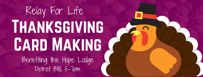 RelayofGW's tweet photo. Help us make Thanksgiving cards for the cancer patients and their families at Hope Lodge! 11/15 in District B118 from 5-7pm🦃 https://t.co/M1xfZH065s