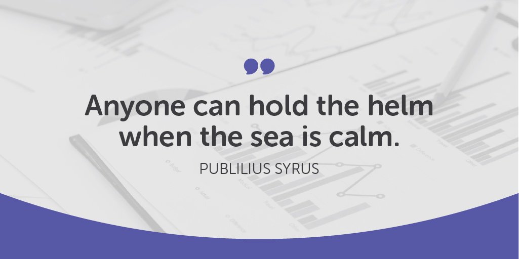 'Anyone can hold the helm when the sea is calm.' Publilius Syrus 
#CompanyCulture #BusinessStability #Leadership #Quotes #Motivation