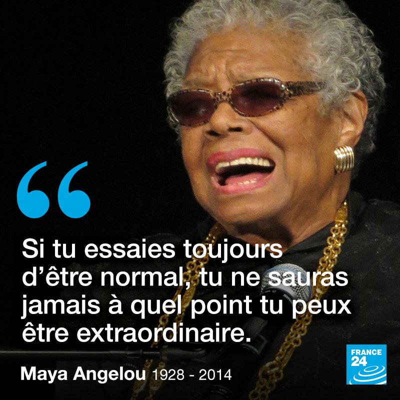 France 24 Francais Citationdujour Si Tu Essaies Toujours D Etre Normal Tu Ne Sauras Jamais A Quel Point Tu Peux Etre Extraordinaire Maya Angelou T Co 53v4fpfrkm Twitter France 24 Francais Citationdujour Si Tu Essaies Toujours D Etre Normal Tu Ne Sauras Jamais A Quel Point Tu Peux Etre Extraordinaire Maya Angelou T Co 53v4fpfrkm Twitter