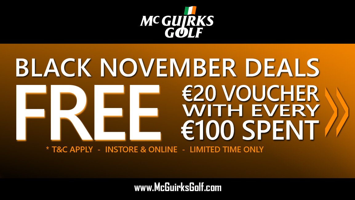 McGuirksGolf's tweet photo. Black November Specials - Free €20 Gift Voucher With Every €100 Spent and More Price Reduction. Full offer here >> https://t.co/HrFslPiRui https://t.co/Wy0yJAmioO